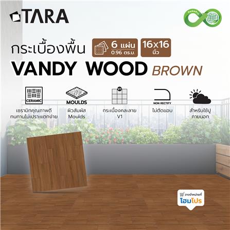กระเบื้องพื้น 16x16 นิ้ว TARA แวนดี้ วู้ด น้ำตาล EXC PM 0.96 ตร.ม._6