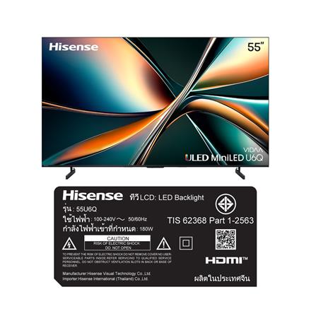 ทีวี มินิแอลอีดี 55 นิ้ว HISENSE (4K, MINI LED, VIDAA) 55U6Q_6