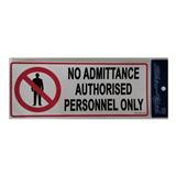 SHIN YIH SIGNAGE 5"X12" SW420 NO ADMITTANCE AUTHORISED PERSONNEL ONLY